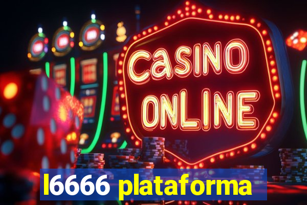 l6666 plataforma